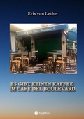 Cover: Es gibt keinen Kaffee im Caf&eacute; del Boulevard - tredition