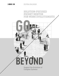 Enlarge image Cover: Go Beyond: Solution-focused Pocket Mentor for Work Evolutionists Book 2 - BoD - Books on Demand