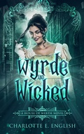 Cover: Wyrde and Wicked (House of Werth, #2) - Charlotte E. English