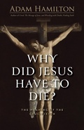 Cover: Why Did Jesus Have to Die? - Abingdon Press
