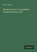 Cover: Recollections of a Young Soldier During the Crimean War - Antigonos Verlag