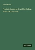 Cover: Presbyterianism in Sewickley Valley. Historical Discourse - Antigonos Verlag