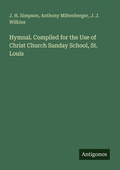 Cover: Hymnal. Compiled for the Use of Christ Church Sunday School, St. Louis - Antigonos Verlag