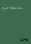 Cover: Strayed, but Not Lost. A Novel - Antigonos Verlag