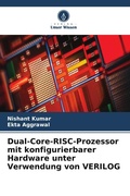 Cover: Dual-Core-RISC-Prozessor mit konfigurierbarer Hardware unter Verwendung von VERILOG - Verlag Unser Wissen