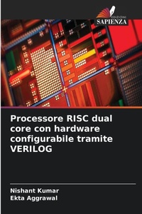 Enlarge image Cover: Processore RISC dual core con hardware configurabile tramite VERILOG - Edizioni Sapienza