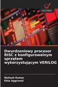 Cover: Dwurdzeniowy procesor RISC z konfigurowalnym sprzetem wykorzystujacym VERILOG - Wydawnictwo Nasza Wiedza