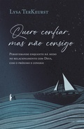 Cover: Quero confiar, mas n&atilde;o consigo: Perseverando enquanto h&aacute; medo no relacionamento com Deus, com o pr&oacute;ximo e consigo - Thomas Nelson Brasil