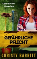 Cover: Gef&auml;hrliche Pflicht (Gabby-St.-Claire-Mystery-Serie, #1) - Christy Barritt