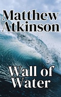 Cover: Wall of Water (Isolated Showers, #1) - Matthew Atkinson