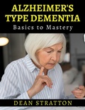 Abbildung von: Alzheimer's Type Dementia - Basics to Mastery - Viruti Shivan