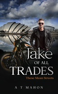 Cover: Jake Of All Trades (These Mean Streets, #1) - A.T. Mahon