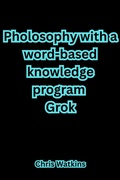 Cover: Philosophy with a word-based knowledge program Grok - Chris Watkins