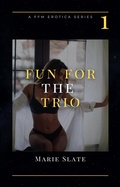 Cover: Fun For the Trio: One (Fun with the Trio, #1) - Marie Slate