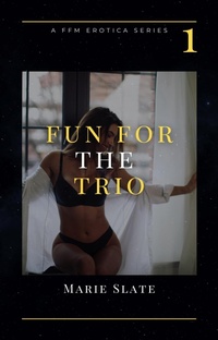 Enlarge image Cover: Fun For the Trio: One (Fun with the Trio, #1) - Marie Slate