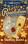 Cover: The Latte Resolution (A Sweetie's Latte Cozy Mystery, #8) - Shelley Weiss