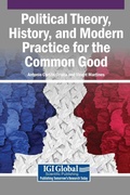 Cover: Political Theory, History, and Modern Practice for the Common Good - Igi Global Scientific Publishing