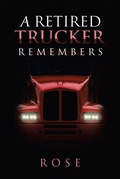 Cover: A Retired Trucker Remembers - AUTHORHOUSE