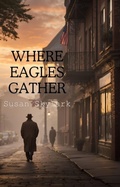 Cover: Where Eagles Gather (On Eagles Wings, #1) - Susan Skylark