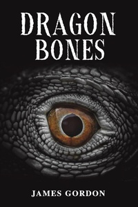 Enlarge image Cover: Dragon Bones - Austin Macauley Publishers