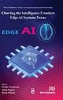 Cover: Charting the Intelligence Frontiers - Edge AI Systems Nexus - River Publishers