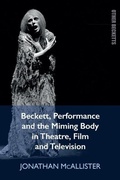 Cover: Beckett, Performance and the Miming Body in Theatre, Film and Television - Edinburgh University Press