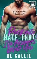 Cover: I Pucking Hate That I've Always Loved You - DL Gallie