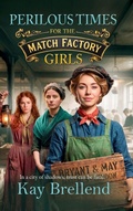 Cover: Perilous Times for the Match Factory Girls - Boldwood Books Ltd