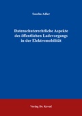 Cover: Datenschutzrechtliche Aspekte des &ouml;ffentlichen Ladevorgangs in der Elektromobilit&auml;t - Kovac, Dr. Verlag
