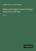 Cover: Sights and Insights. Patience Strong's Story of Over the Way - Antigonos Verlag