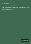 Cover: Recollections of a Young Soldier During the Crimean War - Antigonos Verlag