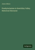 Cover: Presbyterianism in Sewickley Valley. Historical Discourse - Antigonos Verlag