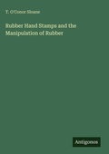 Cover: Rubber Hand Stamps and the Manipulation of Rubber - Antigonos Verlag