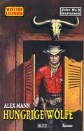 Cover: Western Legenden 83: Hungrige W&ouml;lfe - Blitz Verlag