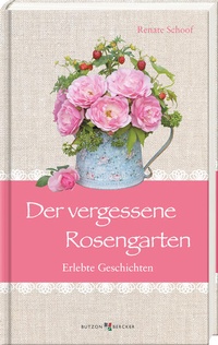 Bild vergrößern Bild: Der vergessene Rosengarten - Butzon & Bercker