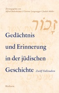 Cover: Ged&auml;chtnis und Erinnerung in der j&uuml;dischen Geschichte - Wallstein