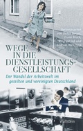 Cover: Wege in die Dienstleistungsgesellschaft - Wallstein