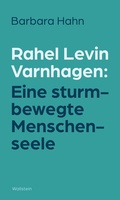 Cover: Rahel Levin Varnhagen: Eine sturmbewegte Menschenseele - Wallstein