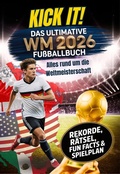 Cover: Kick it! Das ultimative Fu&szlig;ballbuch zur WM 2026 - Wamika Verlag
