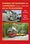 Cover: Anekdoten und Geschichten zur Lockwitztalbahn und zur Kirnitzschtalbahn - Bildverlag B&ouml;ttger GbR