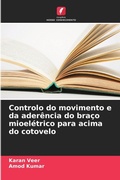 Cover: Controlo do movimento e da aderencia do braco mioeletrico para acima do cotovelo - Edicoes Nosso Conhecimento