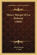 Cover: Henry Murger Et La Boheme (1866) - Kessinger Publishing
