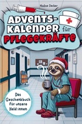 Cover: Adventskalender f&uuml;r Pflegekr&auml;fte - 24 Tage Humortherapie gegen Dienststress - Bookmundo