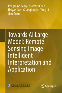 Enlarge image Cover: Towards AI Large Model: Remote Sensing Image Intelligent Interpretation and Application - Springer