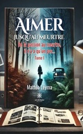 Cover: Aimer jusqu'au meurtre - Tome 1 - Le Lys Bleu &Eacute;ditions