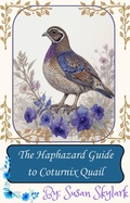 Cover: The Haphazard Guide to Coturnix Quail (The Haphazard Guides, #1) - Susan Skylark