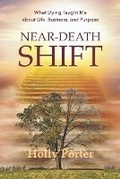 Cover: Near Death Shift What Dying Taught Me About Life, Business, and Purpose - Prosperity Publishing