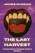 Cover: The Last Harvest (The Blood Machine World, #8) - Danny Boy Books