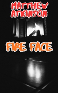 Enlarge image Cover: Fire Face (Isolated Showers, #3) - Matthew Atkinson