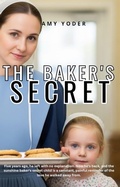 Cover: The Baker's Secret (Hearts of Hope Hollow Trilogy) - Amy